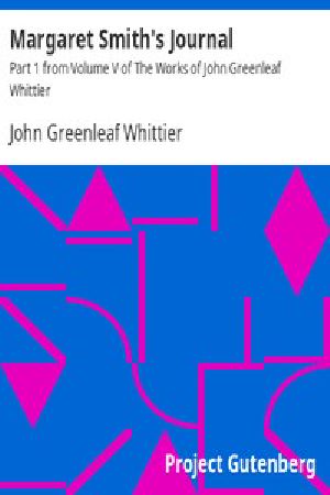 [Gutenberg 9587] • Margaret Smith's Journal / Part 1 from Volume V of The Works of John Greenleaf Whittier